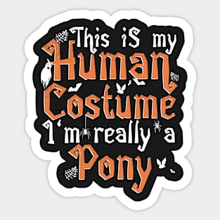 This Is My Human Costume I'm Really A Pony - Halloween product Sticker